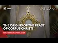 The Origins of the Feast of the Corpus Christi