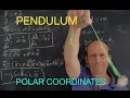 Classical Mechanics Pendulum in Polar Coordinates plus Python
