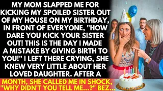 My Mom slapped me on my birthday for kicking out her loved daughter, yelling, "I regret this day!"