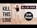 Download Lagu BLACKPINK - 'Kill This Love' CARDIO WORKOUT For Full Body Fat Burn ◆ Emi ◆