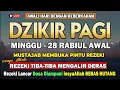 Download Lagu PUTAR DZIKIR INI ! Dzikir Pagi Mustajab Hari Minggu Pembuka Pintu Rezeki Dari Segala Penjuru