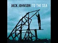 Only The Ocean - Jack Johnson