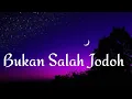 Download Lagu LIRIK LAGU || BUKAN SALAH JODOH ( ARDIANSYAH MARTIN )