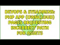 DevOps SysAdmins PHP App Owncloud Pages Requesting Incorrect Path for Assets 2 Solutions