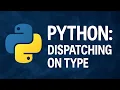 Python Dispatching on Type
