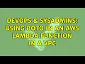 DevOps SysAdmins Using boto in an AWS lambda function in a VPC