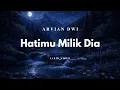 Lagu Hatimu Milik Dia - Arvian Dwi || Lirik Video