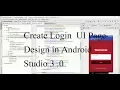 Create Login UI Page Design in android studio 3 0