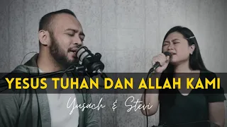 Download YESUS TUHAN DAN ALLAH KAMI (Yusach \u0026 Stevi) #SaatMenyembah MP3