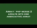 Array php merge 2 arrays into one associative array