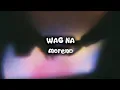 Download Lagu Moreno - Wag na (Official Lyrics)