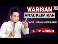 Download Lagu 🔴 WARISAN PERBUATAN BAIK - KH.TOHA ABRORI TERBARU