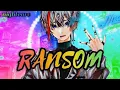 Nightcore - RANSOM (Lyric)