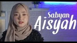 Download SABYAN - AISYAH ISTRI RASULULLAH | COVER MP3