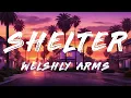 Welshly Arms - Shelter (Lyrics)
