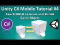 Unity Tutorial - Grow and Shrink Game Objects using Touch and Hold using C Programming