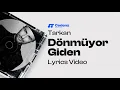 Lagu Dönmüyor Giden - Tarkan (Lyrics Video)