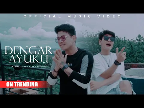 Download MP3 Dengar Ayuku - Andika Mahesa Ft. Tri Suaka (Official Music Video)