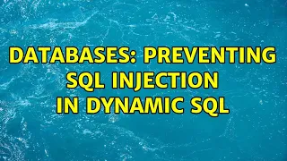 Databases Preventing SQL injection in dynamic SQL 5 Solutions