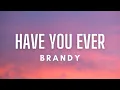 Download Lagu Brandy - Have You Ever (Lyrics)