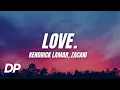 Download Lagu Kendrick Lamar - Love. ft. Zacari (Lyrics)