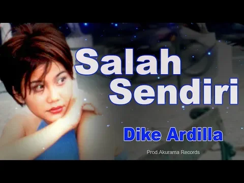 Download MP3 Dike Ardilla - Salah Sendiri (Official Music Video)