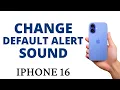 How to CHANGE the DEFAULT ALERTS SOUND on the iPHONE 16