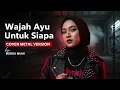 Lagu WAJAH AYU UNTUK SIAPA – NASIDA RIA | Rock Metal Cover 2026 | Lagu Qasidah Legendaris 90an