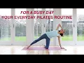 Your Everyday Pilates Routine - For A Busy Day / At Home Practice 25 mins