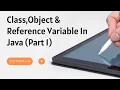 Java class Object and Reference Variable with example-part1