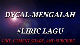 Download DYCAL MENGALAH LIRIC LAGU MP3
