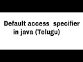 Default access specifier in java Telugu