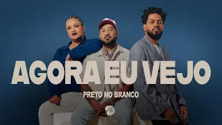 Preto No Branco - Agora Eu Vejo (Clipe Oficial)