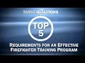 Top 5 Requirements for an Essential Firefighter Training Program
