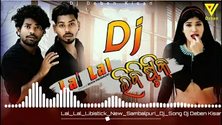 lal lal libistick full song shantanu sahu prakash u0026shital new sambalpuri dj song dj deben kisan