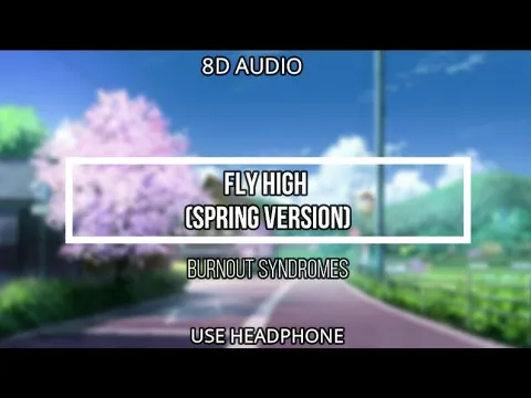 Download MP3 Burnout Syndromes - Fly High [Spring Version] 8D AUDIO