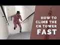 How to climb the CN Tower Fast Training Tips