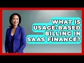 What Is Usage-Based Billing In SaaS Finance - All About SaaS Finance