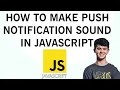 How to make Push Notification Sound In JavaScript