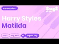Download Lagu Harry Styles - Matilda (Higher Key) Piano Karaoke