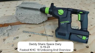 Daddy Share Space Daily 9 19 24 Festool KHC 18 Unboxing And Overview