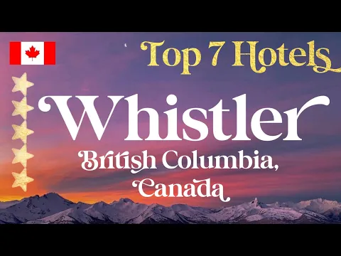 Download MP3 WHISTLER | Top 7 Best Hotels & Luxury Resorts in British Columbia, Canada