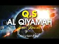 Surah AL QIYAMAH - Syaikh Mishary Rashid Al Afasy | Teks Arab dan Terjemahan
