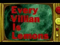 Every Villain is Lemons