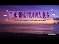 Morning Motivation Powerful Statements to start your day off right Create You Life