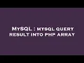 MySQL mysql query result into php array