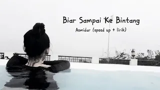 biar sampai ke bintang full 1 jam speed up lirik asmidar