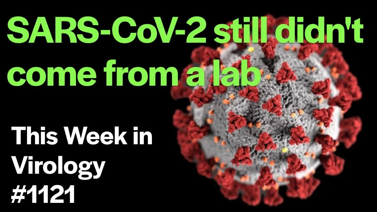 TWiV 1121: SARS-CoV2 still didn't come from a lab