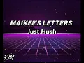 Just Hush - Maikee's Letter (Lyrics)