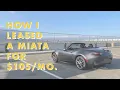 Leasehackr Stories My 105 Per Month Mazda MX-5 Miata Lease